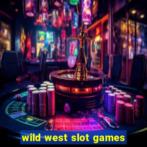 wild west slot games