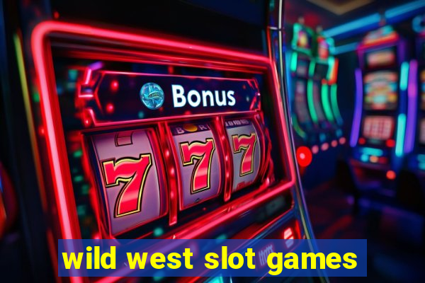 wild west slot games