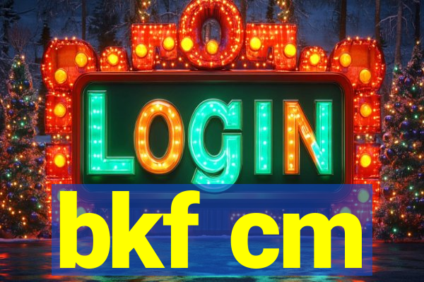 bkf cm