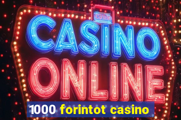 1000 forintot casino