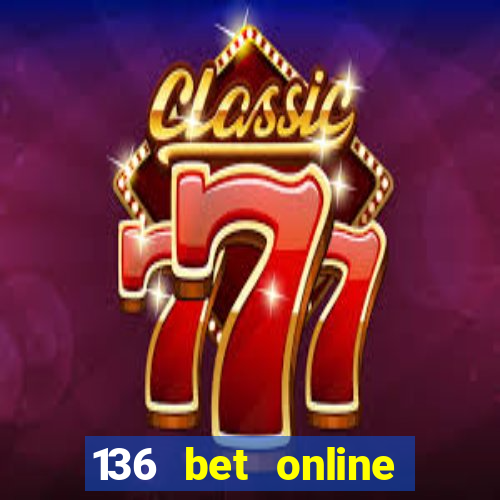 136 bet online casino internet gaming