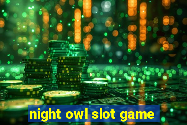 night owl slot game