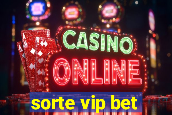 sorte vip bet