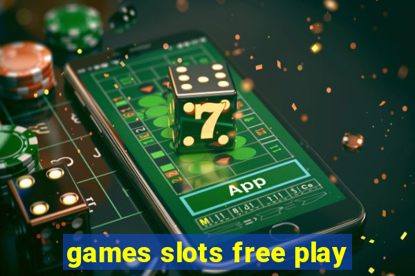 games slots free play