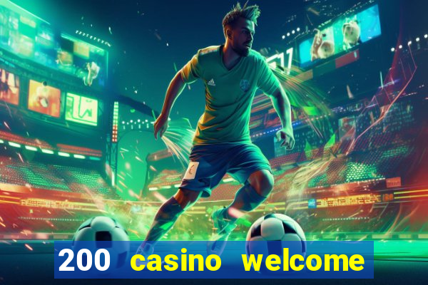 200 casino welcome bonus uk