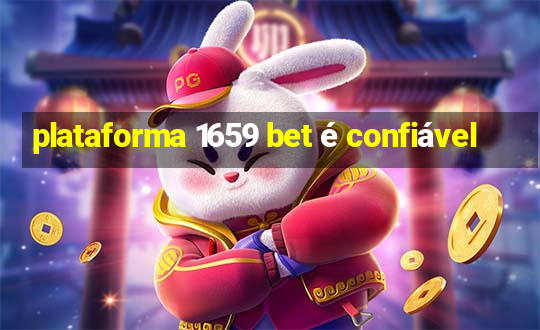 plataforma 1659 bet é confiável