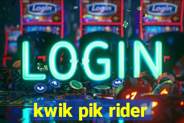 kwik pik rider