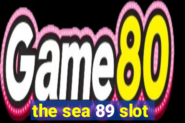 the sea 89 slot