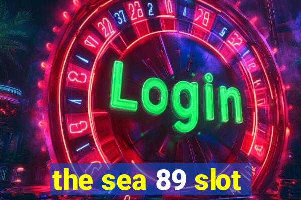 the sea 89 slot