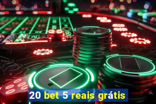 20 bet 5 reais grátis