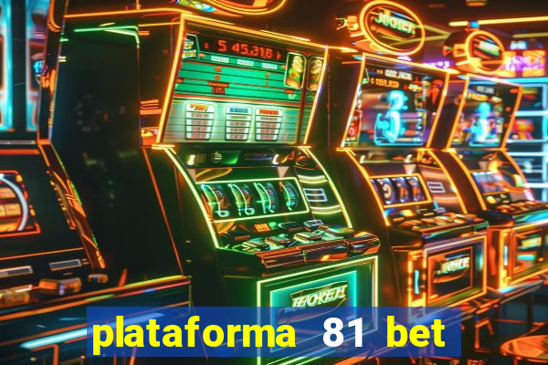 plataforma 81 bet é confiável