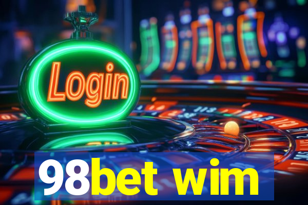 98bet wim