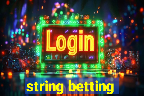 string betting