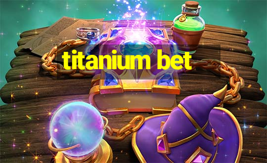 titanium bet