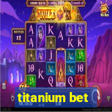 titanium bet