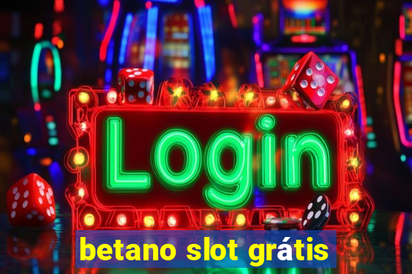 betano slot grátis