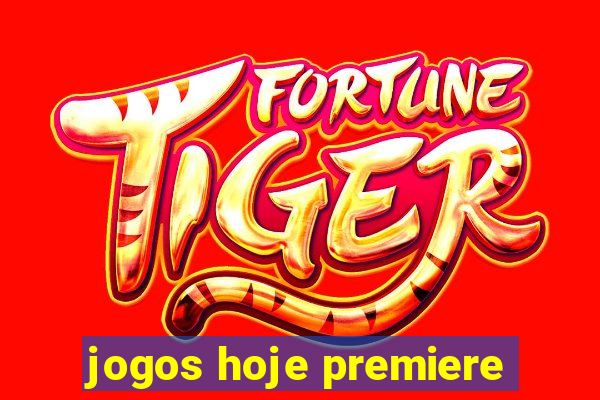 jogos hoje premiere