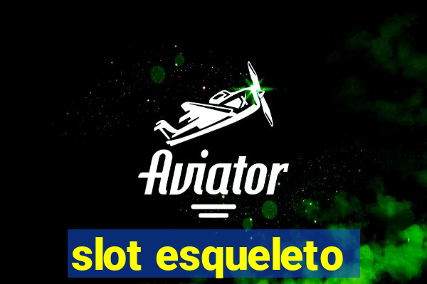 slot esqueleto