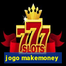 jogo makemoney