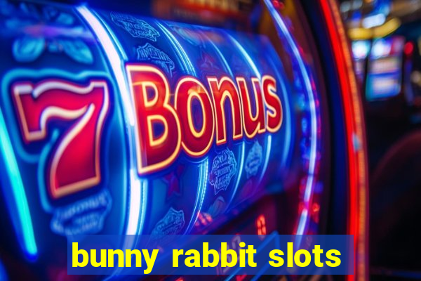 bunny rabbit slots