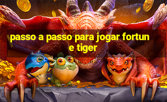 passo a passo para jogar fortune tiger