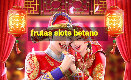 frutas slots betano