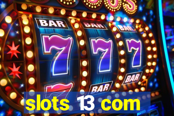 slots 13 com