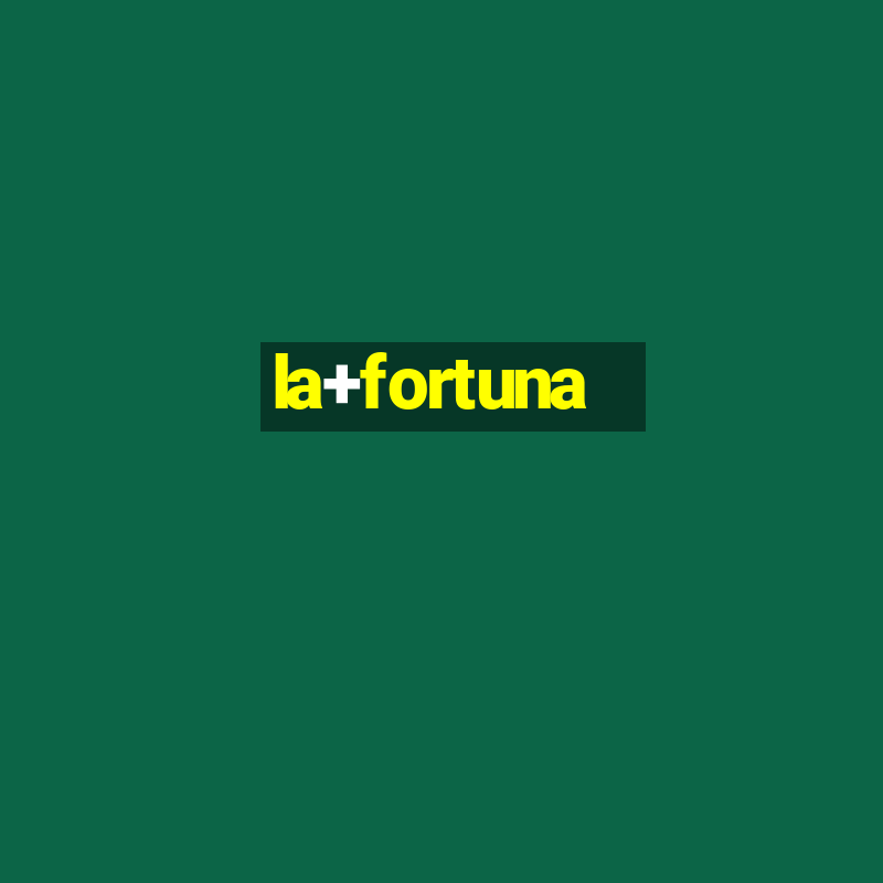 la+fortuna