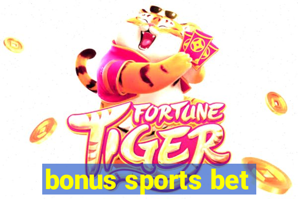 bonus sports bet