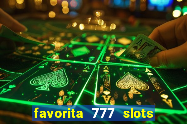 favorita 777 slots é confiável