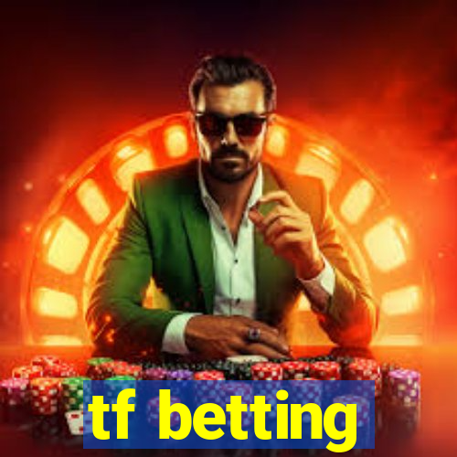 tf betting