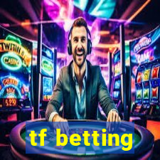 tf betting