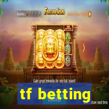 tf betting