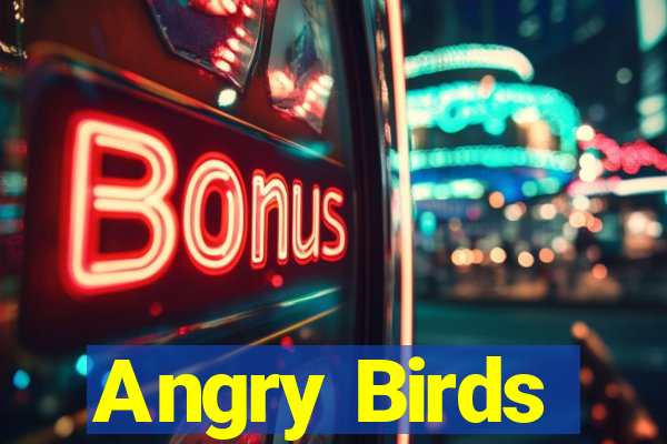 Angry Birds