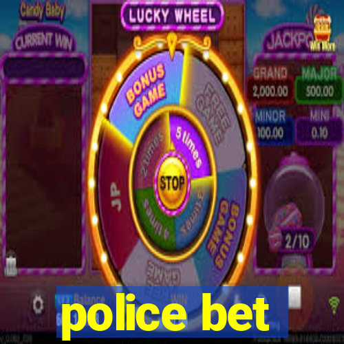 police bet