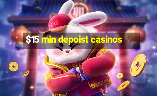 $15 min depoist casinos