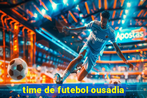 time de futebol ousadia