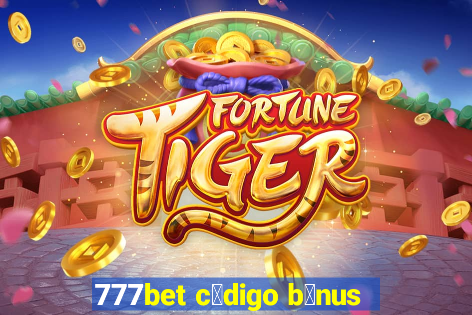 777bet c贸digo b么nus