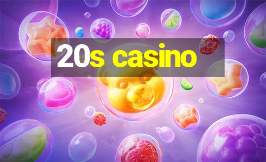 20s casino