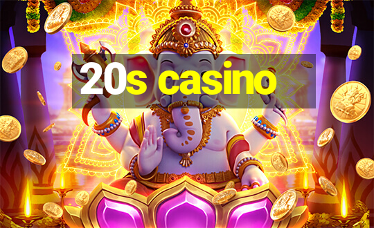 20s casino