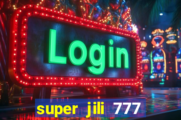 super jili 777 casino login