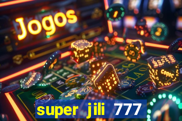 super jili 777 casino login