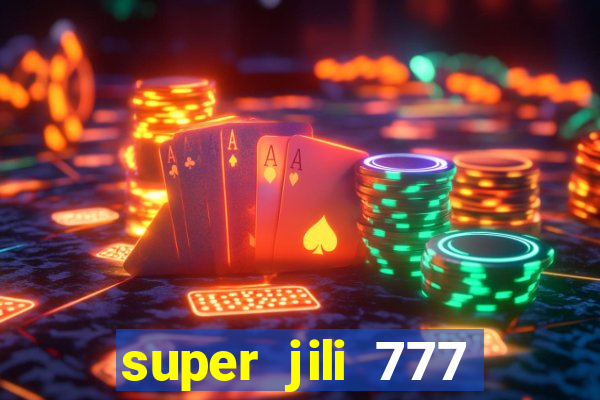 super jili 777 casino login