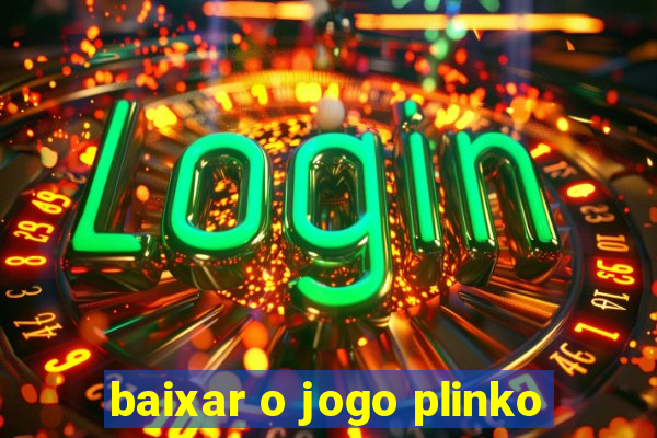 baixar o jogo plinko