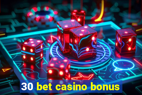 30 bet casino bonus