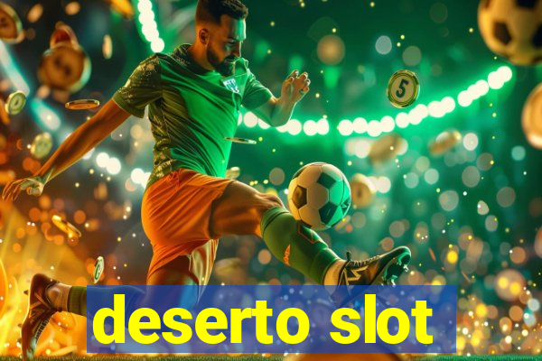 deserto slot