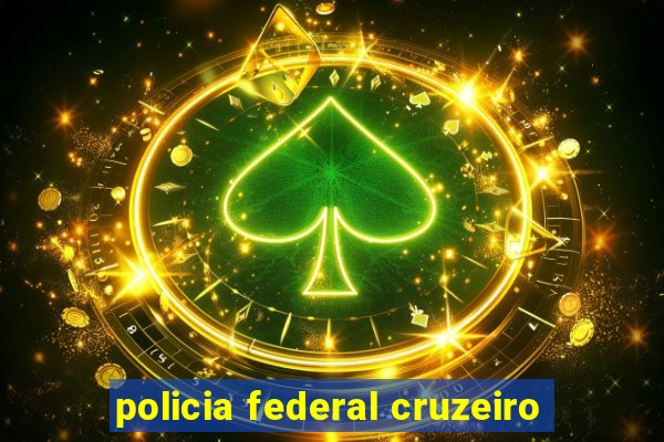 policia federal cruzeiro