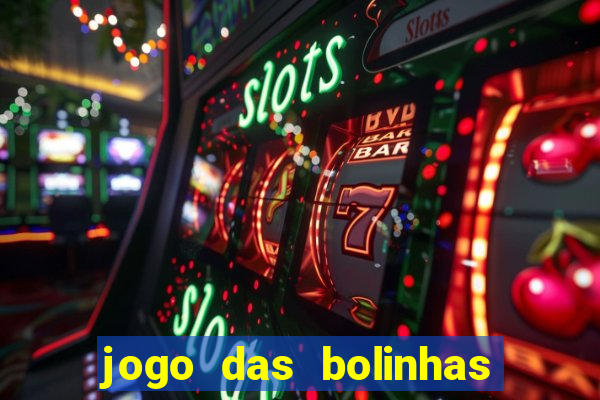 jogo das bolinhas que da dinheiro