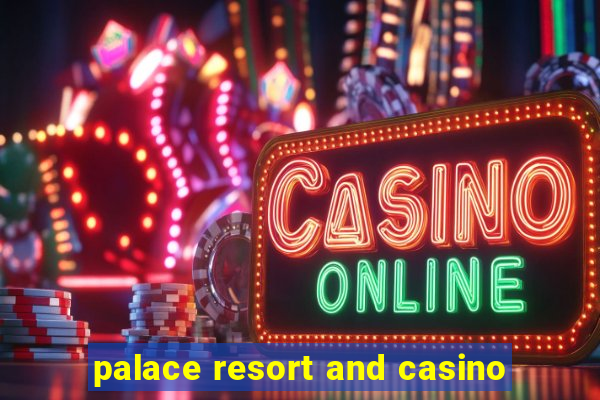 palace resort and casino