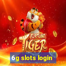 6g slots login